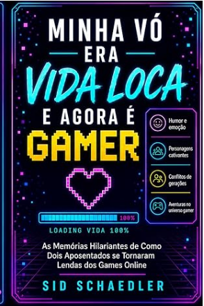 Capa do livro Minha Vó Era Vida Loca e Agora é Gamer